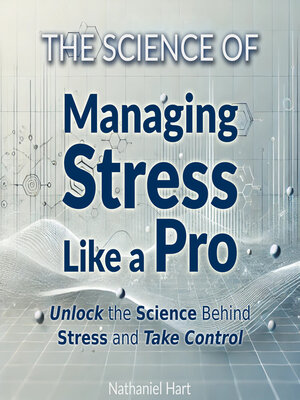 cover image of The Science of Managing Stress Like a Pro
